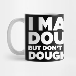 I Make Dough Mug